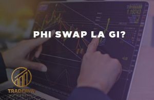 Phí swap là gì? Cách tận dụng phí qua đêm trong forex