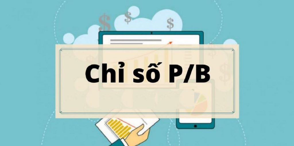 P/B là gì? Cách tính P/B? Chỉ số P/B bao nhiêu là tốt?